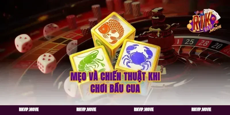 Mẹo và chiến thuật khi chơi bầu cua