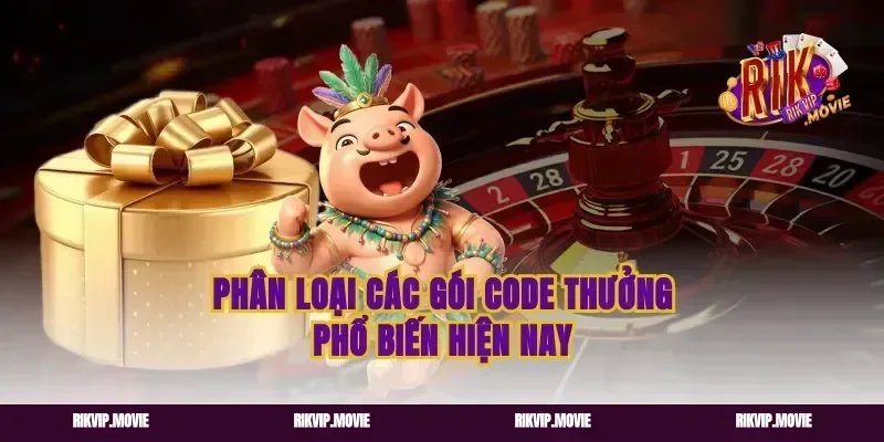 Phân loại các gói code thưởng phổ biến hiện nay
