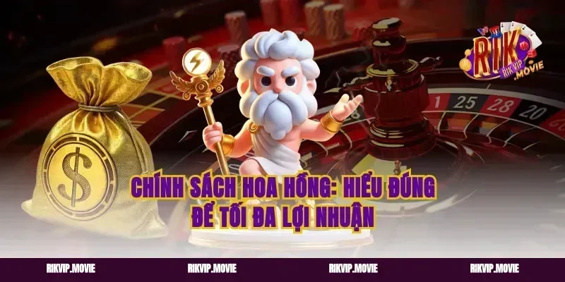 Chính sách hoa hồng: hiểu đúng để tối đa lợi nhuận