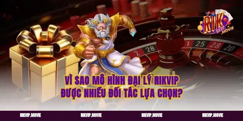 Vì sao mô hình đại lý rikvip được nhiều đối tác lựa chọn?