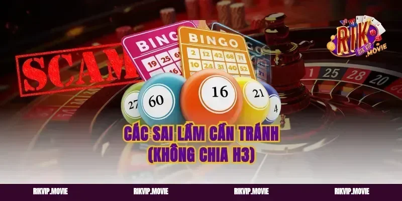 Các sai lầm cần tránh (Không chia H3)