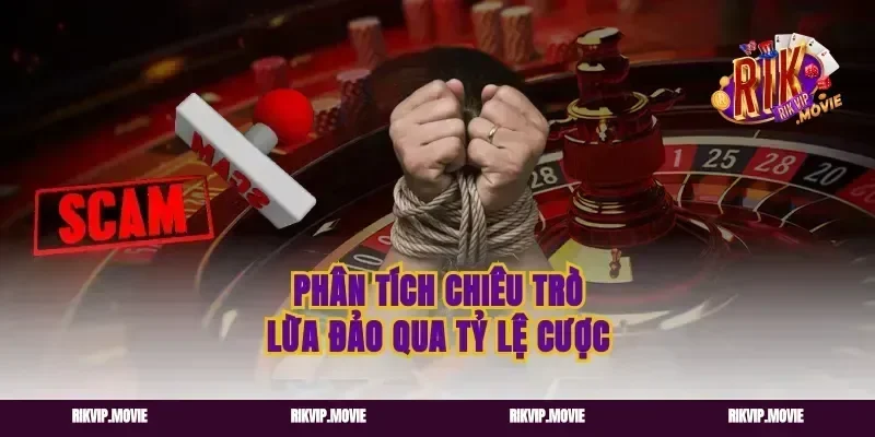 Phân tích chiêu trò lừa đảo qua tỷ lệ cược