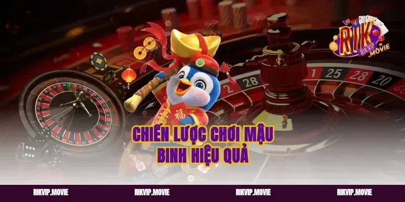 Chiến Lược Chơi Mậu Binh Hiệu Quả