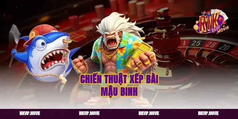 Chiến Thuật Xếp Bài Mậu Binh