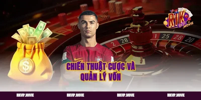 Chiến thuật cược và quản lý vốn