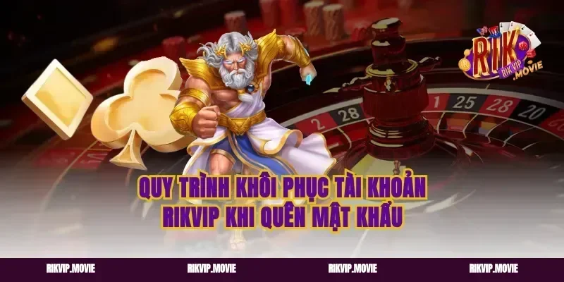 Quy trình khôi phục tài khoản rikvip khi quên mật khẩu