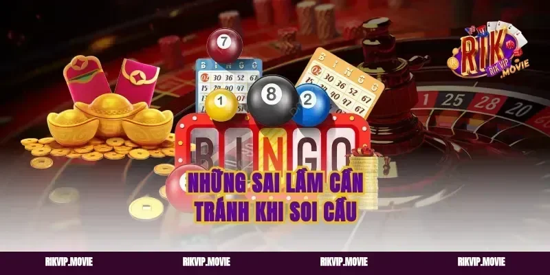 Những sai lầm cần tránh khi soi cầu