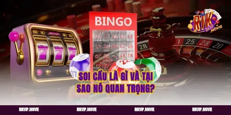 Soi cầu là gì và tại sao nó quan trọng?