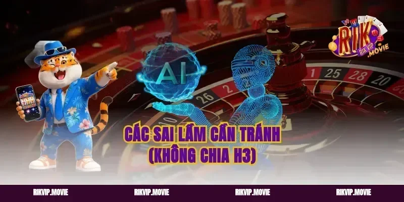 Các sai lầm cần tránh (Không chia H3)
