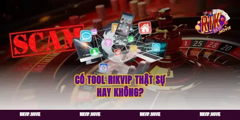 Có Tool Rikvip Thật Sự Hay Không?