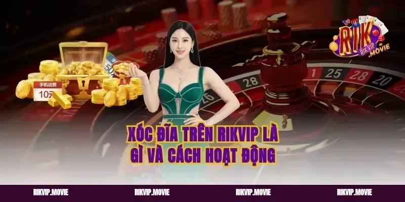 Xóc đĩa trên rikvip là gì và cách hoạt động